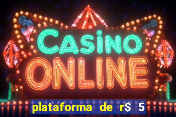 plataforma de r$ 5 jogo do tigrinho